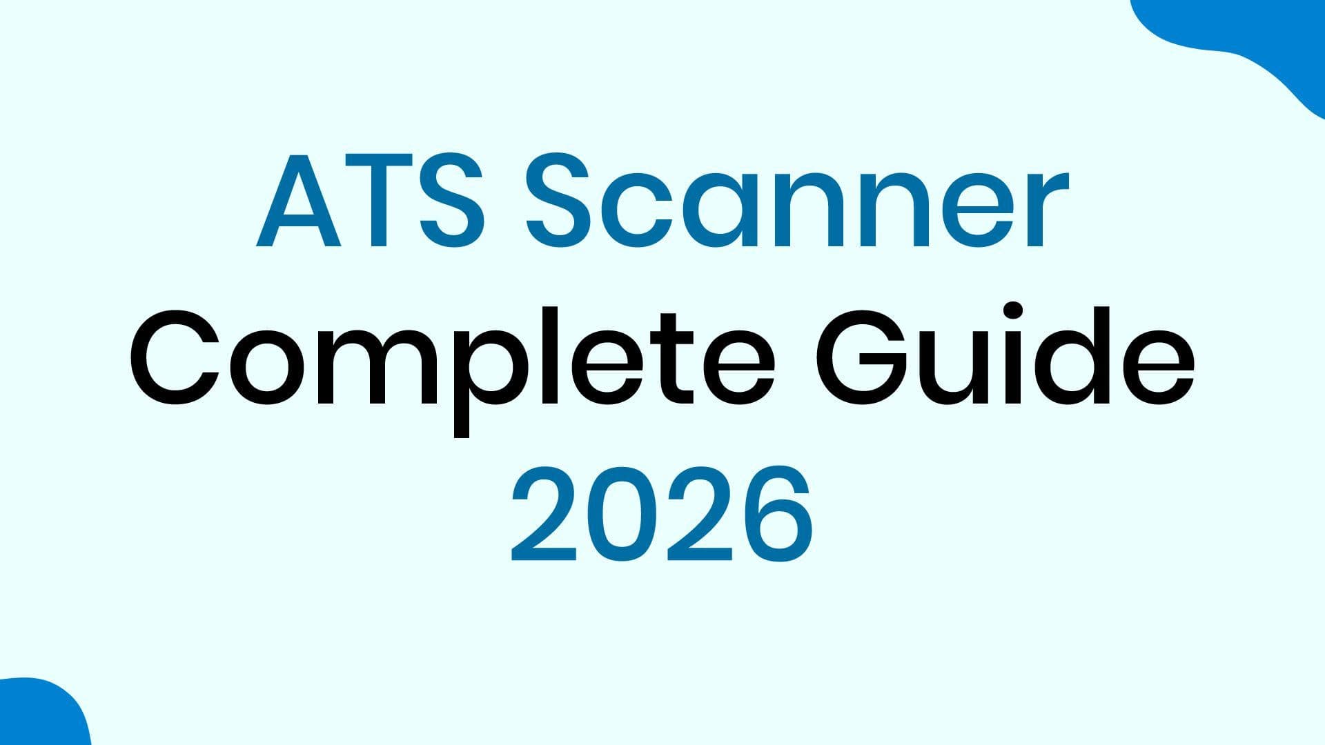 ATS Scanner: Complete Guide 2026
